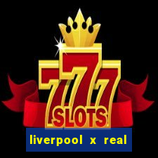 liverpool x real madrid futemax